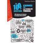 SANTE / FAMILLE / VIE PRATIQUE 100 questions d'hommes sur la sexualité féminine
