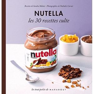 GASTRONOMIE / VINS Nutella ; les 30 recettes culte GASTRONOMIE / VINS Nutella ; les 30 recettes culte
