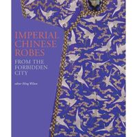 ART / CINEMA / MUSIQUE Imperial chinese robes ; from the forbidden city