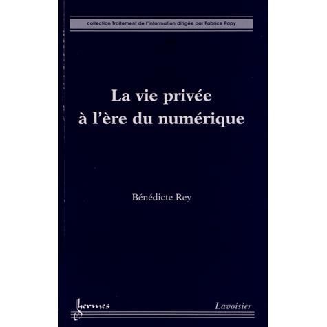 La vie privée à l'ère du numérique - Achat / Vente livre Bénédicte Rey Hermes Science 