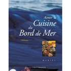 GASTRONOMIE / VINS Aimer la cuisine du bord de mer