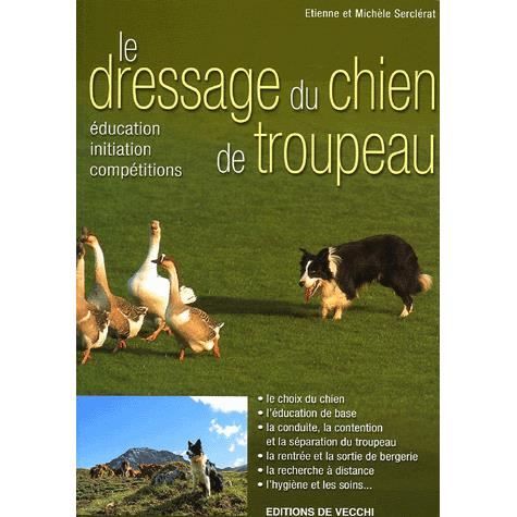Le dressage du chien de troupeau - Achat / Vente livre Le dressage du chien de troupeau - Achat / Vente livre