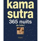 SANTE / FAMILLE / VIE PRATIQUE Kama sutra ; 365 nuits de folie