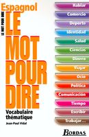DICTIONNAIRES / LANGUES Espagnol ; le mot pour dire ; vocabulaire thema...