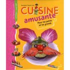  CUISINE AMUSANTE ; POUR LES PETITS ET LES GRANDS (EDITION 2008)