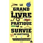 SPORTS / LOSIRS / LOISIRS CREATIFS Grand livre pratique de survie au quotidien