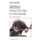 LITTERATURE - ROMANS Jokehnen ; chronique d'un village des confins a...