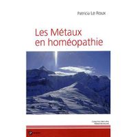 SANTE / FAMILLE / VIE PRATIQUE Les métaux en homéopathie