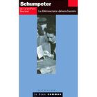ENTREPRISE / ECONOMIE / DROIT Schumpeter ; la démocratie désenchantée
