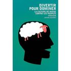 ENTREPRISE / ECONOMIE / DROIT Divertir pour dominer ; la culture de masse con...