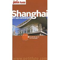 TOURISMES / VOYAGES GUIDE PETIT FUTE ; CITY GUIDE; SHANGHAI ET ENVIRON