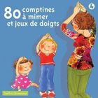 COMPILATION 80 COMPTINES A MIMER ET JEUX DE DOIGTS