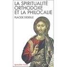 RELIGION / ESOTHERISME LA SPIRITUALITE ORTHODOXE ET LA PHILOCALIE
