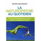 SANTE / FAMILLE / VIE PRATIQUE La naturopathie au quotidien ; comment rester e...