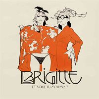 CD BRIGITTE -  Et Vous Tu M'aimes ?