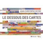 HISTOIRE / GEO / ACTUALITES Le dessous des cartes t.3 ; itinéraires géopoli...
