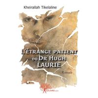 LITTERATURE - ROMANS L'ETRANGE PATIENT DU DR HUGH LAURIE