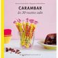 GASTRONOMIE - VINS Carambar ; les 30 recettes culte
