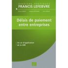 ENTREPRISE / ECONOMIE / DROIT Délais de paiement entre entreprises ; un an d'...