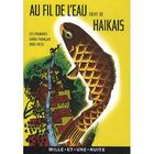 LITTERATURE / ROMANS Au fil de l'eau ; haikais