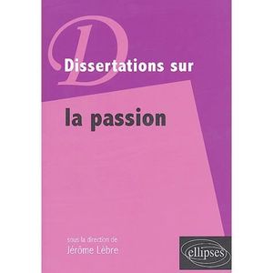 SCIENCES HUMAINES Dissertations sur la passion