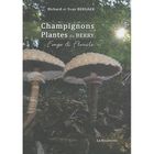 SANTE / FAMILLE / VIE PRATIQUE Champignons et plantes du Berry ; fonge et florale