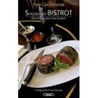GASTRONOMIE / VINS SIMPLEMENT BISTROT ; DES RECETTES POUR TOUS LES JO