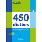 SCOLAIRE / UNIVERSITAIRES C.L.R; français ; 450 dictées ; CM ; livre de l...