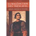 LITTERATURE - ROMANS LA MALEDICTION DES TRENCAVEL T.1 ; ADELAIS, COMTES