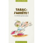 SANTE / FAMILLE / VIE PRATIQUE Tabac : j'arrete les methodes qui font un tabac