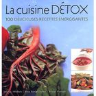 SANTE / FAMILLE / VIE PRATIQUE La cuisine detox ; 100 delicieuse recettes ener...