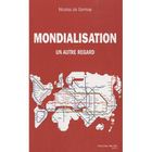 ENTREPRISE / ECONOMIE / DROIT Mondialisation ; un autre regard