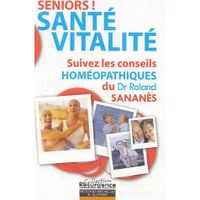 SANTE / FAMILLE / VIE PRATIQUE Seniors ! santé vitalité