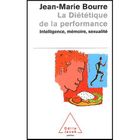 SANTE / FAMILLE / VIE PRATIQUE La dietetique de la performance ; intelligence,...