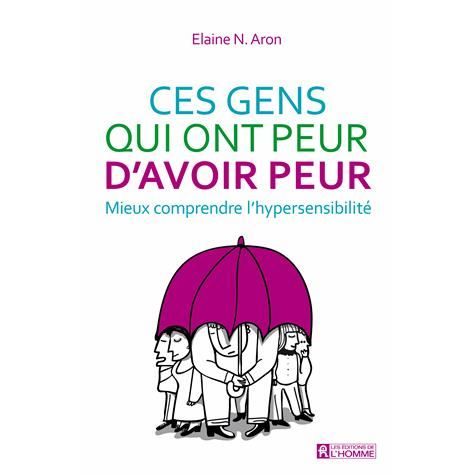 Ces gens qui ont peur d'avoir peur  Achat / Vente livre Elaine N. Aron