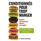 SANTE / FAMILLE / VIE PRATIQUE CONDITIONNES POUR TROP MANGER ; COMMENT L'ENVIRONN