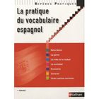 DICTIONNAIRES / LANGUES La pratique du vocabulaire espagnol (édition 2010)