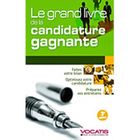ENTREPRISE / ECONOMIE / DROIT Le grand livre de la candidature gagnante (4e é...