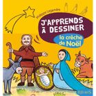 SPORT ET LOISIRS J'APPRENDS A DESSINER; dessiner la crêche de noël