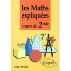 SCOLAIRE / UNIVERSITAIRES Les maths expliquees ; cours de seconde
