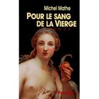LITTERATURE - ROMANS Pour le sang de la vierge