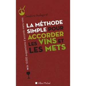 GASTRONOMIE / VINS LA METHODE SIMPLE POUR ACCORDER LES VINS ET LES ME GASTRONOMIE / VINS LA METHODE SIMPLE POUR ACCORDER LES VINS ET LES ME