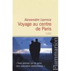 LITTERATURE - ROMANS Voyage au centre de Paris