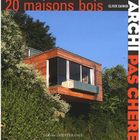  ARCHI PAS CHERE ; 20 MAISONS EN BOIS