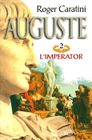 LITTERATURE - ROMANS Auguste t.2 ; l'empereur