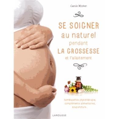 Se soigner au naturel pendant la grossesse et l'al - Achat Se soigner au naturel pendant la grossesse et l'al - Achat