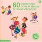 COMPILATION 60 COMPTINES POUR LA DANSE ET L'EVEIL CORPOREL -