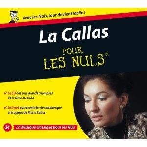 MUSIQUE CLASSIQUE LA CALLAS POUR LES NULS - Maria Callas