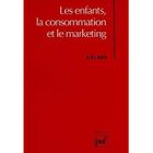 ENTREPRISE / ECONOMIE / DROIT Les enfants, la consommation et le marketing