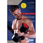 SPORT ET LOISIRS Le grand livre des exercices de musculation ; d...